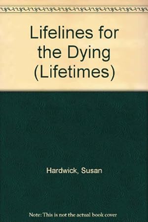 Seller image for Lifelines for the Dying (Lifetimes S.) for sale by WeBuyBooks