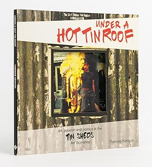 Seller image for Under a Hot Tin Roof. Art, Passion and Politics at the Tin Sheds Art Workshop for sale by Michael Treloar Booksellers ANZAAB/ILAB