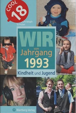 Bild des Verkufers fr Wir vom Jahrgang 1993 : Kindheit und Jugend ; [cool 18]. zum Verkauf von Schrmann und Kiewning GbR