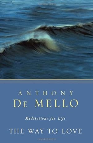 Image du vendeur pour The Way to Love: Meditations for Life by De Mello, Anthony [Paperback ] mis en vente par booksXpress