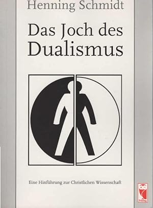 Bild des Verkufers fr Das Joch des Dualismus : eine Hinfhrung zur Christlichen Wissenschaft. zum Verkauf von Schrmann und Kiewning GbR