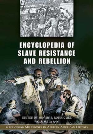 Seller image for Encyclopedia of Slave Resistance and Rebellion [2 volumes]: Greenwood Milestones in African American History by Rodriguez, Junius P. [Hardcover ] for sale by booksXpress