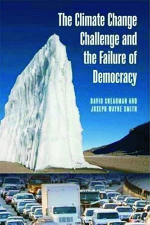 Seller image for The Climate Change Challenge and the Failure of Democracy (Politics and the Environment) by Shearman, David, Smith, Joseph Wayne [Hardcover ] for sale by booksXpress