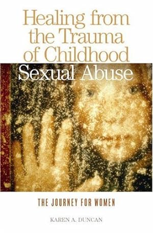 Seller image for Healing from the Trauma of Childhood Sexual Abuse: The Journey for Women by Duncan, Karen A. [Paperback ] for sale by booksXpress