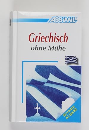 Assimil. Griechisch ohne Mühe. Lehrbuch. Die Methode für jeden Tag - Niveau A1 - B2. (Lernmateria...