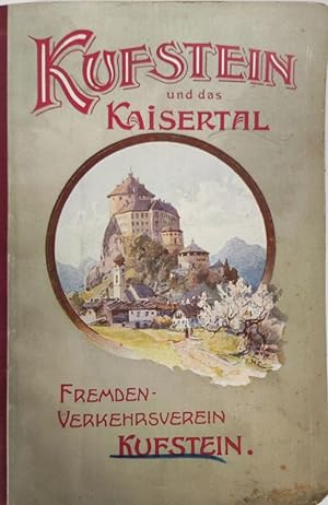 Bild des Verkufers fr Kufstein und seine Umgebung. Ein Fhrer fr Fremde und Einheimische. zum Verkauf von Antiquariat Bookfarm