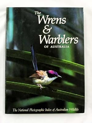 The Wrens & Warblers of Australia: The National Photographic Index of Australian Wildlife