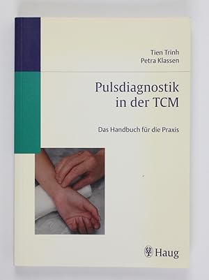 Pulsdiagnostik in der TCM: Das Handbuch für die Praxis