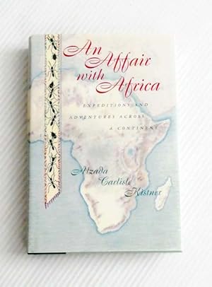 Bild des Verkufers fr An Affair with Africa : Expeditions and Adventures Across A Continent (Inscribed & Signed by Author) zum Verkauf von Adelaide Booksellers
