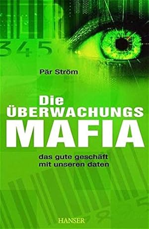 Bild des Verkufers fr Die berwachungsmafia: Das gute Geschft mit unseren Daten zum Verkauf von Gabis Bcherlager