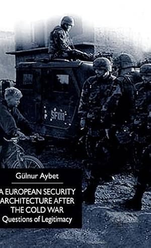 Seller image for A European Security Architecture after the Cold War: Questions of Legitimacy by Aybet, G. [Hardcover ] for sale by booksXpress