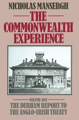 Immagine del venditore per The Commonwealth Experience: Volume One: The Durham Report to the Anglo-Irish Treaty by Mansergh, Nicholas [Paperback ] venduto da booksXpress