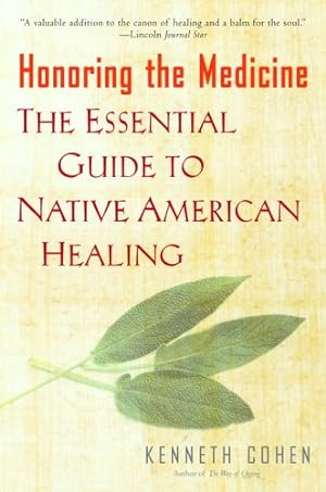 Seller image for Honoring the Medicine: The Essential Guide to Native American Healing by Cohen, Ken [Paperback ] for sale by booksXpress