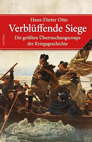Verblüffende Siege - Dei größten Überraschungscoups der Kriegsgeschichte: Die größten Überraschun...