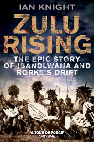 Seller image for Zulu Rising: The Epic Story of iSandlwana and Rorke's Drift by Knight, Ian [Paperback ] for sale by booksXpress
