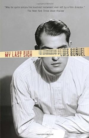 Seller image for My Last Sigh: The Autobiography of Luis Bunuel by Bunuel, Luis [Paperback ] for sale by booksXpress