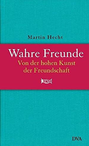 Seller image for Wahre Freunde: Von der hohen Kunst der Freundschaft for sale by Gabis Bcherlager