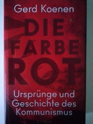 Die Farbe Rot : Ursprünge und Geschichte des Kommunismus.