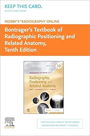 Seller image for Mosbyâ  s ® Radiography Online for Bontrager's Textbook of Radiographic Positioning & Related Anatomy (Access Code): Anatomy and Positioning for . of Radiographic Positioning & Related Anatomy by Lampignano MEd RT(R) (CT), John [Printed Access Code ] for sale by booksXpress