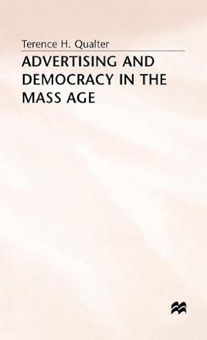 Immagine del venditore per Advertising and Democracy in the Mass Age by Qualter, Terence H. [Hardcover ] venduto da booksXpress