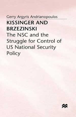 Seller image for Kissinger and Brzezinski: The NSC and the Struggle for Control of US National Security Policy by Andrianopoulos, Gerry Argyris [Hardcover ] for sale by booksXpress