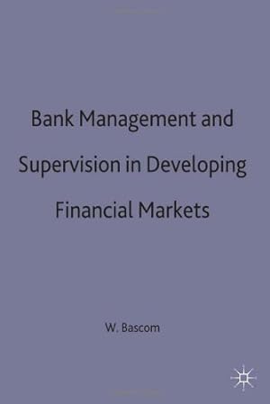 Seller image for Bank Management and Supervision in Developing Financial Markets by Wilbert O. Bascom [Hardcover ] for sale by booksXpress