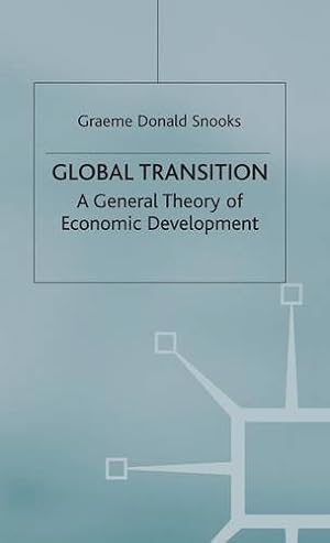 Seller image for Global Transition: A General Theory of Economic Development by Snooks, Graeme Donald [Hardcover ] for sale by booksXpress