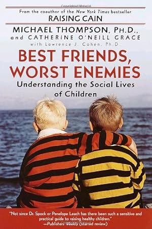 Immagine del venditore per Best Friends, Worst Enemies: Understanding the Social Lives of Children by Thompson, Michael, O'Neill-Grace, Cathe, Cohen, Lawrence J., Grace, Catherine O'Neill [Paperback ] venduto da booksXpress