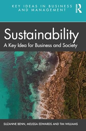 Imagen del vendedor de Sustainability: A Key Idea for Business and Society (Key Ideas in Business and Management) by Benn, Suzanne, Edwards, Melissa, Williams, Tim [Paperback ] a la venta por booksXpress