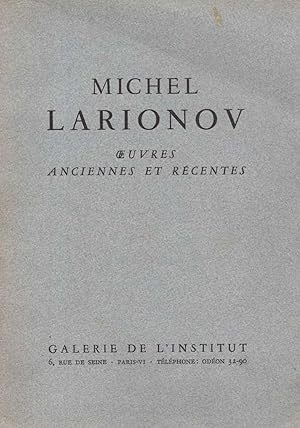 Michel Larionov: Oeuvres anciennes et récentes [Mikhail Larionov: Earlier and Recent Artworks]