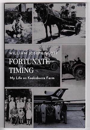 Fortunate Timing: My Life on Kookaburra Farm by William Joseph Scott