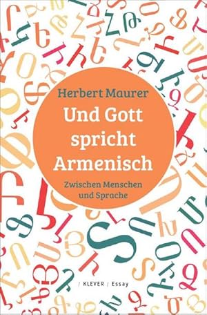 Bild des Verkufers fr Und Gott spricht Armenisch : Zwischen Menschen und Sprache zum Verkauf von AHA-BUCH GmbH