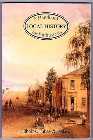 Imagen del vendedor de Local History: A Handbook for Enthusiasts by G M Hibbins, C Fahey and M R Askew a la venta por Book Merchant Bookstore