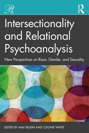 Immagine del venditore per Intersectionality and Relational Psychoanalysis: New Perspectives on Race, Gender, and Sexuality (Psychoanalysis in a New Key Book Series) [Paperback ] venduto da booksXpress