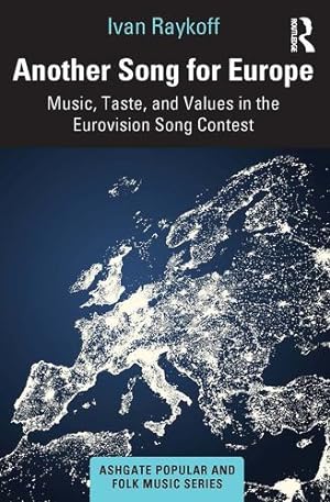 Imagen del vendedor de Another Song for Europe: Music, Taste, and Values in the Eurovision Song Contest (Ashgate Popular and Folk Music) by Raykoff, Ivan [Paperback ] a la venta por booksXpress