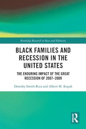 Imagen del vendedor de Black Families and Recession in the United States (Routledge Research in Race and Ethnicity) by Smith-Ruiz, Dorothy, Kopak, Albert M. [Paperback ] a la venta por booksXpress