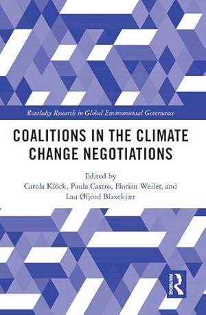 Seller image for Coalitions in the Climate Change Negotiations (Global Environmental Governance) by Kl¶ck, Carola, Castro, Paula, Weiler, Florian, Blaxekj¦r, Lau fjord [Paperback ] for sale by booksXpress