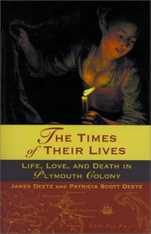 Seller image for The Times of Their Lives: Life, Love, and Death in Plymouth Colony by Deetz, James, Deetz, Patricia Scott [Paperback ] for sale by booksXpress