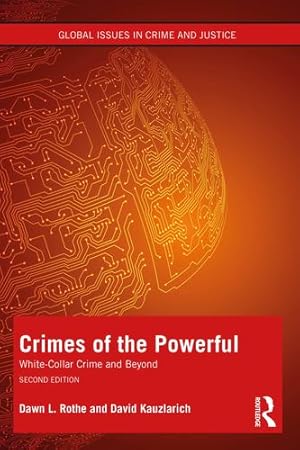 Seller image for Crimes of the Powerful: White-Collar Crime and Beyond (Global Issues in Crime and Justice) by Kauzlarich, David, Rothe, Dawn L. [Paperback ] for sale by booksXpress