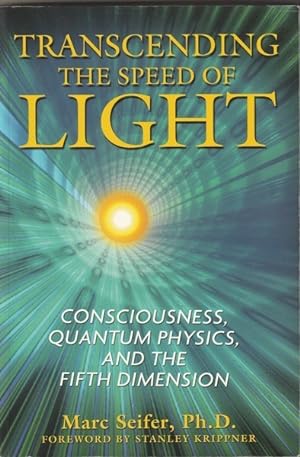 Seller image for Transcending the Speed of Light: Consciousness, Quantum Physics, and the Fifth Dimension for sale by Goulds Book Arcade, Sydney