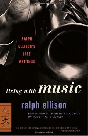 Seller image for Living with Music: Ralph Ellison's Jazz Writings (Modern Library Classics) by Ellison, Ralph [Paperback ] for sale by booksXpress