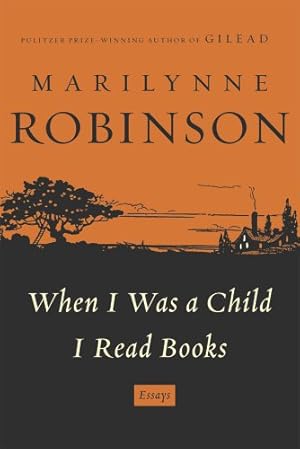 Immagine del venditore per When I Was a Child I Read Books: Essays by Robinson, Marilynne [Hardcover ] venduto da booksXpress