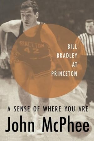 Seller image for A Sense of Where You Are: Bill Bradley at Princeton by McPhee, John [Paperback ] for sale by booksXpress