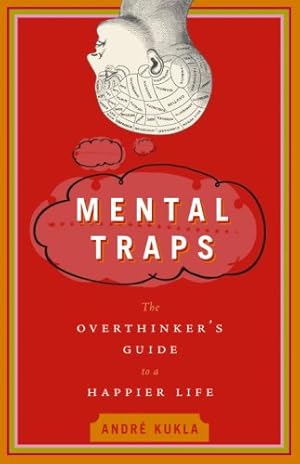Imagen del vendedor de Mental Traps: The Overthinker's Guide to a Happier Life by Kukla, Andre [Paperback ] a la venta por booksXpress