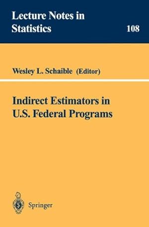Seller image for Indirect Estimators in U.S. Federal Programs (Lecture Notes in Statistics) by Schaible, Wesley L. [Paperback ] for sale by booksXpress