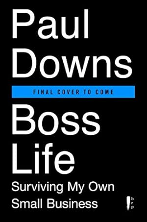 Immagine del venditore per Boss Life: Surviving My Own Small Business by Downs, Paul [Paperback ] venduto da booksXpress