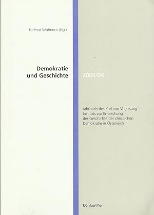 Seller image for Demokratie und Geschichte 2003/04: . der christlichen Demokratie in sterreich. Jahrbuch des Karl von Vogelsang-Instituts zur Erforschung der Geschichte der christlichen Demokratie in sterreich. for sale by Antiquariat Buchseite