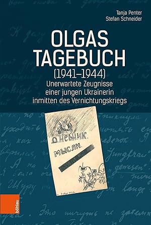 Olgas Tagebuch 1941-1944 - unerwartete Zeugnisse einer jungen Ukrainerin inmitten des Vernichtung...