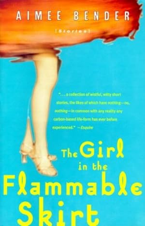 Seller image for The Girl in the Flammable Skirt: Stories by Bender, Aimee [Paperback ] for sale by booksXpress