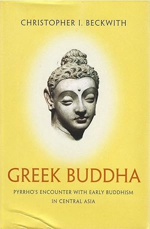 Immagine del venditore per Greek Buddha: Pyrrho's Encounter with Early Buddhism in Central Asia venduto da The Haunted Bookshop, LLC